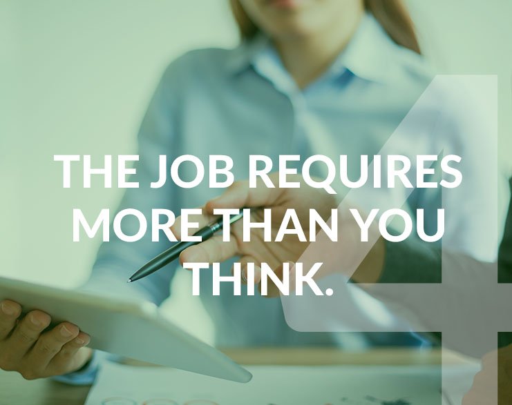 4-The job requires more than you think.