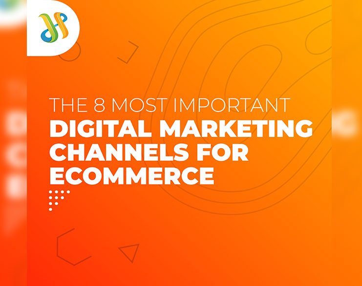 You are currently viewing The 8 Most Important Digital Marketing Channels For E-Commerce