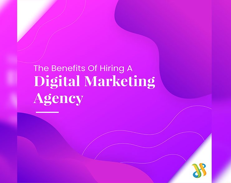 Read more about the article The Benefits Of Hiring A Digital Marketing Agency