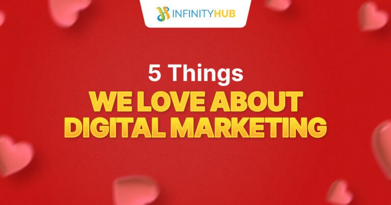 Read more about the article 5 Things We Love About Digital Marketing