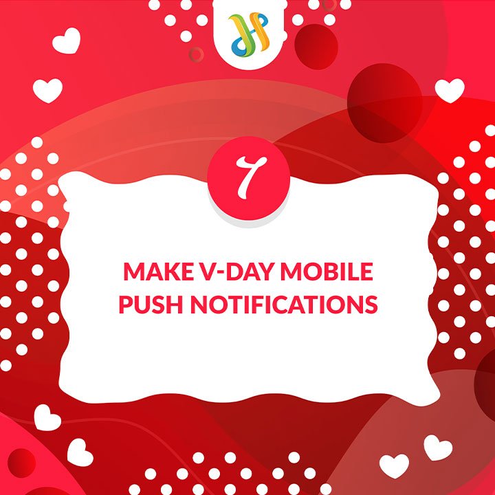 7 Valentine's Day Digital Marketing Ideas For Small Businesses 8 Make VDay Mobile Notifications